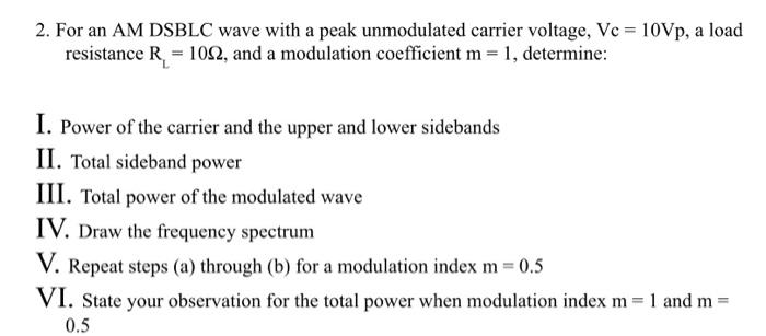 2 For An Am Dsblc Wave With A Peak Unmodulated Carrier Voltage Vc 10vp A Load Resistance R 1052 And A Modulation 1