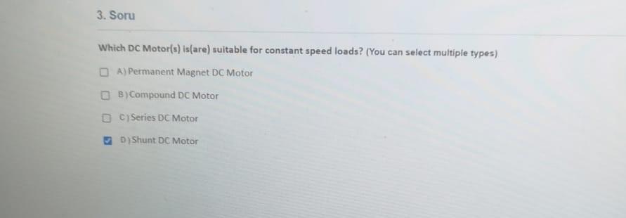 3 Soru Which Dc Motor S Is Are Suitable For Constant Speed Loads You Can Select Multiple Types Oa Permanent Magne 1