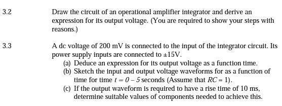3 2 3 3 Draw The Circuit Of An Operational Amplifier Integrator And Derive An Expression For Its Output Voltage You Ar 1