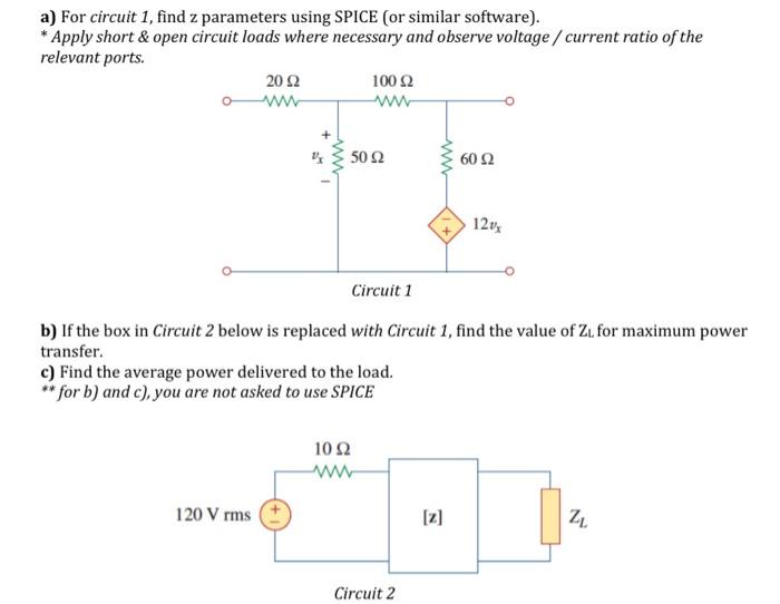 A For Circuit 1 Find Z Parameters Using Spice Or Similar Software Apply Short Open Circuit Loads Where Necessar 1