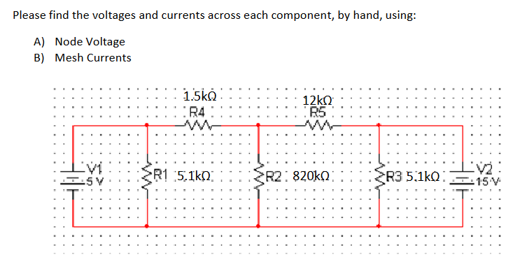 Please Find The Voltages And Currents Across Each Component By Hand Using A Node Voltage 1
