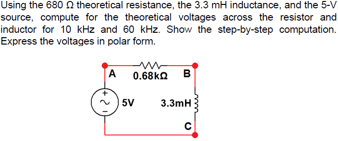 Using The 680 Theoretical Resistance The 3 3 Mh Inductance And The 5 V Source Compute For The Theoretical Voltages Ac 1