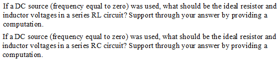If A Dc Source Frequency Equal To Zero Was Used What Should Be The Ideal Resistor And Inductor Voltages In A Series R 1