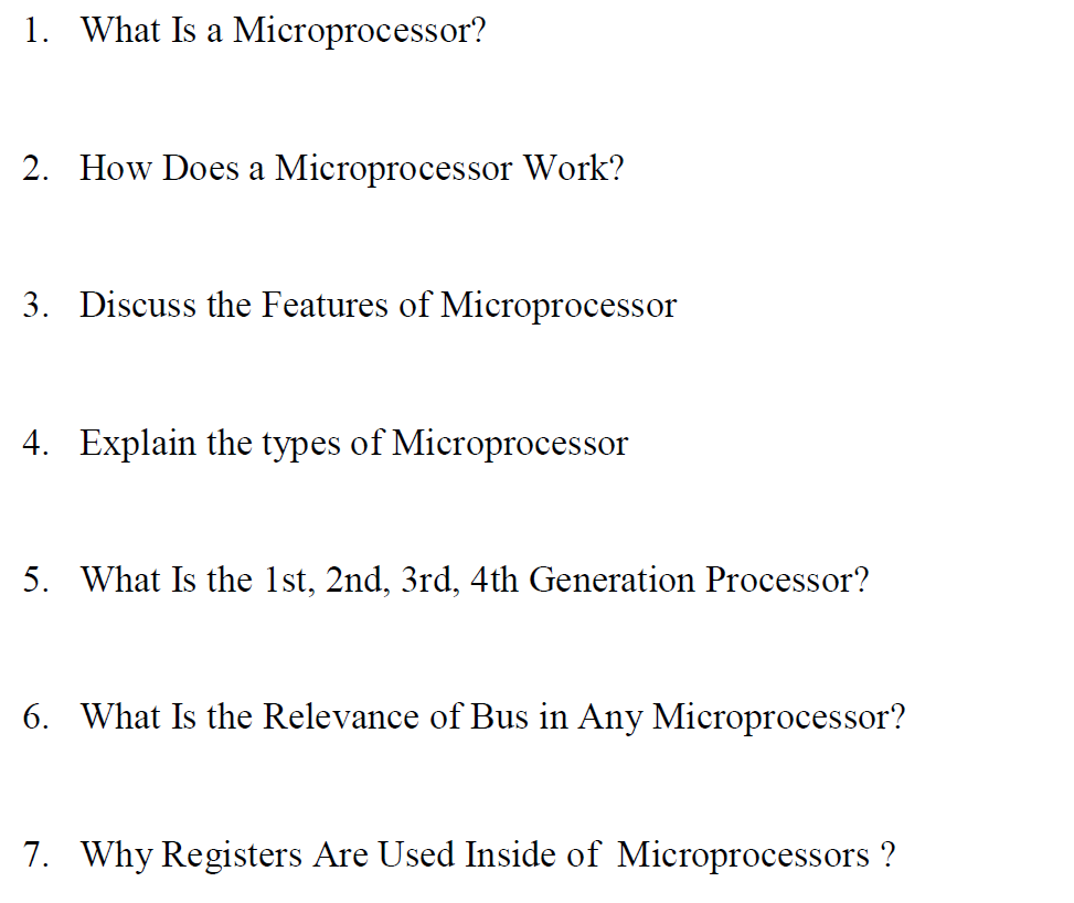 1 What Is A Microprocessor 2 How Does A Microprocessor Work 3 Discuss The Features Of Microprocessor 4 Explain The 1