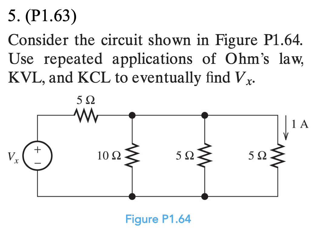 5 P1 63 Consider The Circuit Shown In Figure P1 64 Use Repeated Applications Of Ohm S Law Kvl And Kcl To Eventuall 1