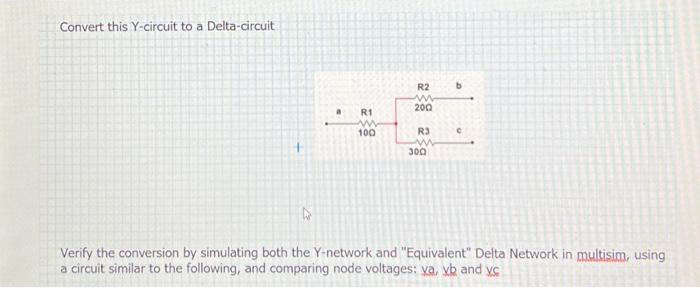 Convert This Y Circuit To A Delta Circuit R1 100 300 Verify The Conversion By Simulating Both The Y Network And Equival 1