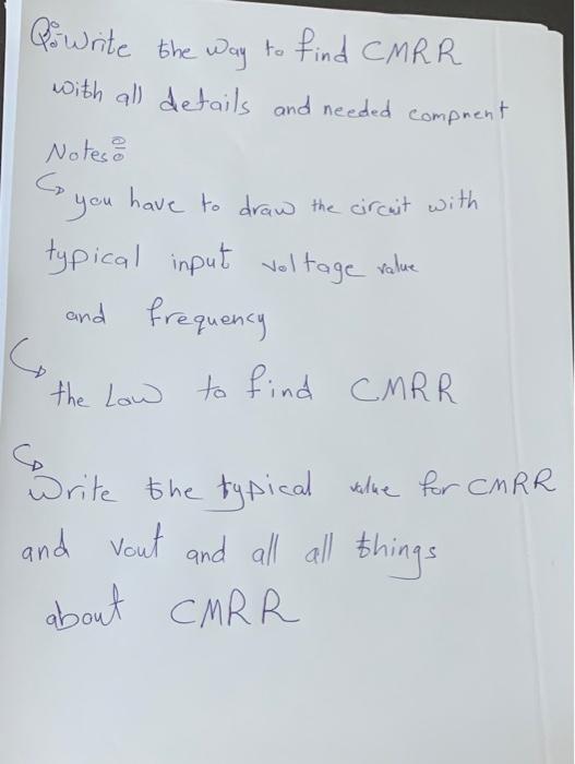 Write The Way To Find Cmr R With All Details And Needed Comprent Notes You Have To Draw The Circuit With Typical Input 1