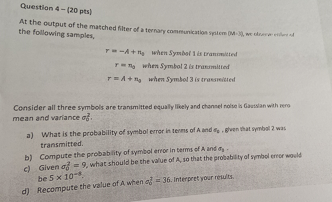 Question 4 20 Pts At The Output Of The Matched Filter Of A Ternary Communication System M 3 We Observe Either Of T 1