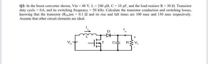 Q2 In The Boost Converter Shown Vin 48 V L 240 Uh C 10 Uf And The Load Resistor R 30 2 Transistor Duty Cyc 1