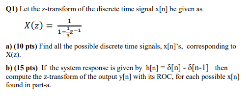 Q1 Let The Z Transform Of The Discrete Time Signal X N Be Given As X Z 1 2 1 A 10 Pts Find All The Possible Disc 1