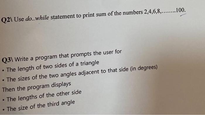 Q21 Use Do While Statement To Print Sum Of The Numbers 2 4 6 8 100 Q31 Write A Program That Prompts The User 1