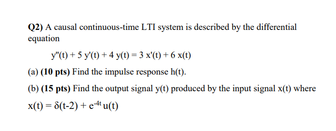 Q2 A Causal Continuous Time Lti System Is Described By The Differential Equation Y T 5 Y T 4 Y T 3 X T 6 1