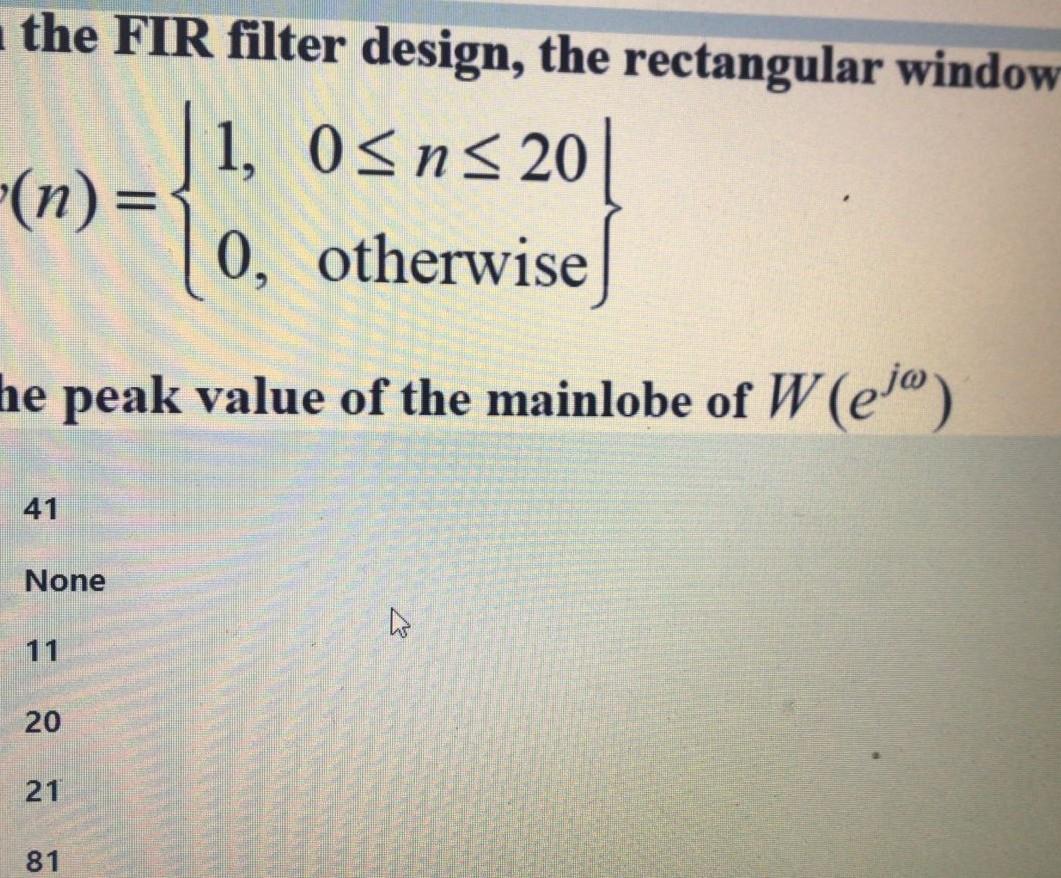 The Fir Filter Design The Rectangular Window 1 0 N 20 N 0 Otherwise He Peak Value Of The Mainlobe Of W E 41 No 1