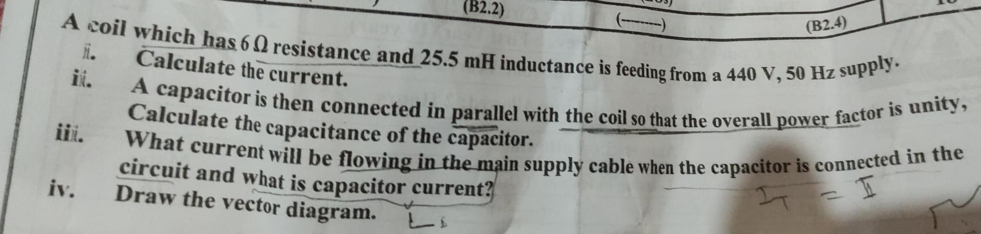 B2 2 B2 4 A Coil Which Has 6 Resistance And 25 5 Mh Inductance Is Feeding From A 440 V 50 Hz Supply Calculate 1