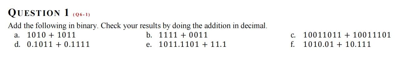 Question 1 06 1 Add The Following In Binary Check Your Results By Doing The Addition In Decimal A 1010 1011 B 11 1
