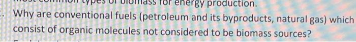 Energy Production Why Are Conventional Fuels Petroleum And Its Byproducts Natural Gas Which Consist Of Organic Molec 1