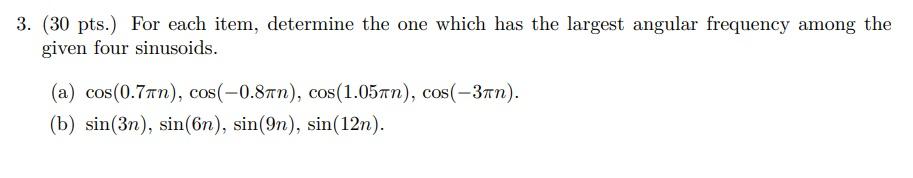3 30 Pts For Each Item Determine The One Which Has The Largest Angular Frequency Among The Given Four Sinusoids A 1
