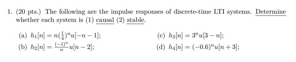 1 20 Pts The Following Are The Impulse Responses Of Discrete Time Lti Systems Determine Whether Each System Is 1 1