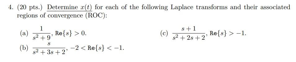 4 20 Pts Determine X T For Each Of The Following Laplace Transforms And Their Associated Regions Of Convergence Ro 1