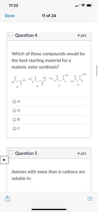 11 22 Done 11 Of 24 Question 4 4 Pts Which Of These Compounds Would Be The Best Starting Material For A Malonic Ester Sy 1