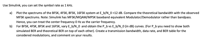 Use Simulink You Can Set The Symbol Rate As 1 Khz A Plot The Spectrums Of The Bfsk 4fsk 8fsk 16fsk System At E B N 1