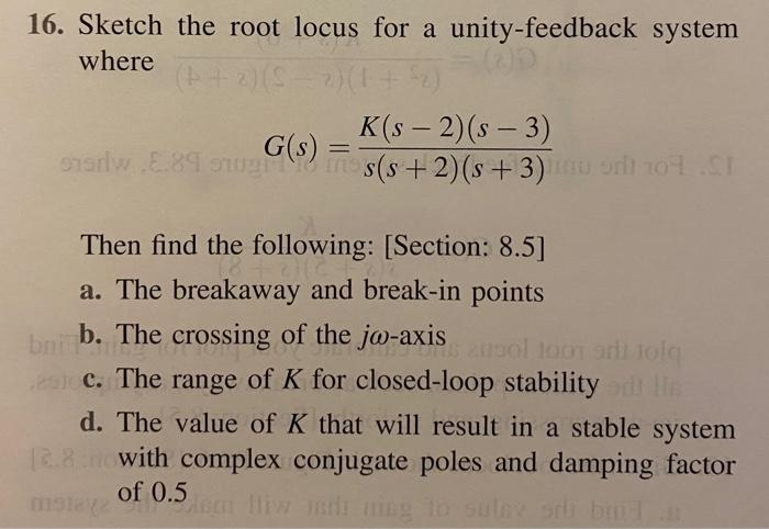 16 Sketch The Root Locus For A Unity Feedback System 191 Th 2 S 2 1 2 Where K S 2 S 3 G S Snarlw E 89 Smugis 1