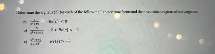 Determine The Signal X T For Each Of The Following Laplace Transforms And Their Associated Regions Of Convergence Re S 1