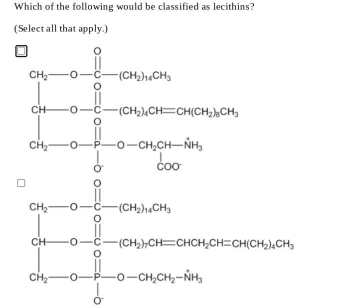 Which Of The Following Would Be Classified As Lecithins Select All That Apply Ch2 O C O Ch2 14ch3 Ch O O Ch2 Ach 1