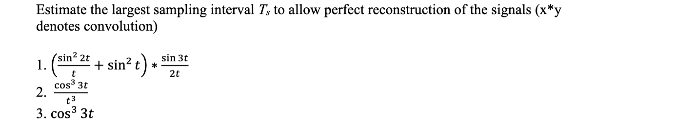 Estimate The Largest Sampling Interval Ts To Allow Perfect Reconstruction Of The Signals X Y Denotes Convolution Sin 3 1