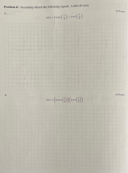 Problem 6 Accurately Sketch The Following Signals Label All Axes X T 2 Rect Rect 2 Tri B T 3 Rect 1