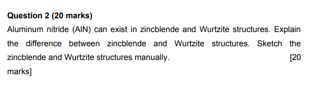 Question 2 20 Marks Aluminum Nitride Ain Can Exist In Zincblende And Wurtzite Structures Explain The Difference Bet 1