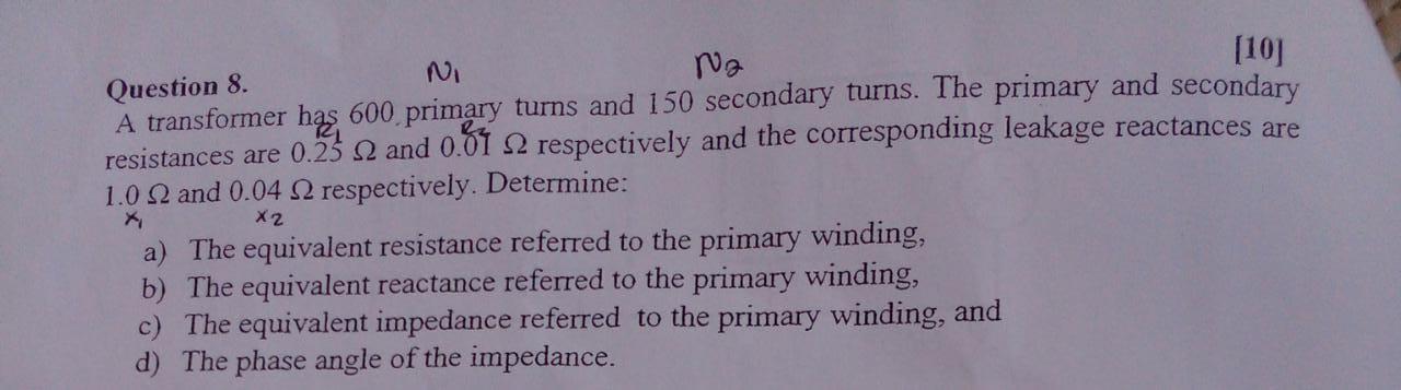 N Na 10 Question 8 A Transformer Has 600 Primary Turns And 150 Secondary Turns The Primary And Secondary Resistance 1