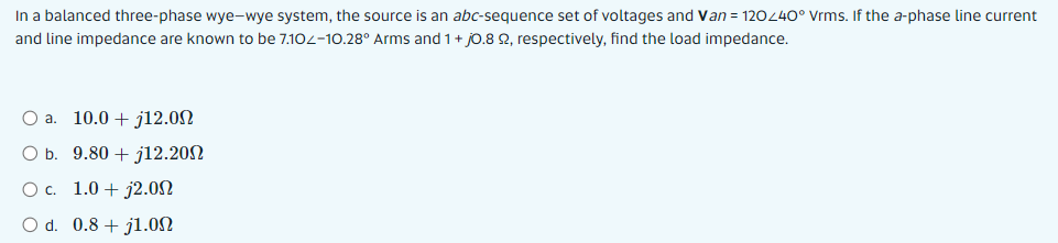 In A Balanced Three Phase Wye Wye System The Source Is An Abc Sequence Set Of Voltages And Van 120 40 Vrms If The A 1
