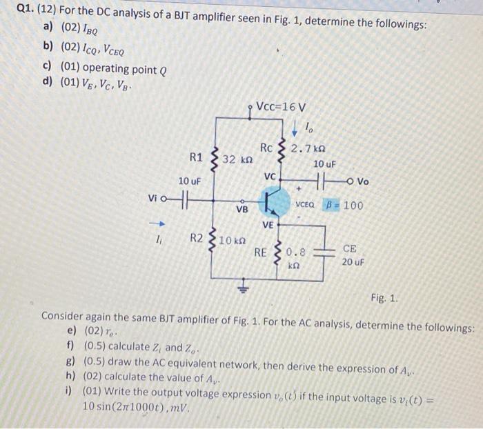 Q1 12 For The Dc Analysis Of A Bjt Amplifier Seen In Fig 1 Determine The Followings A 02 Ibq B 02 Icq Vceq 1