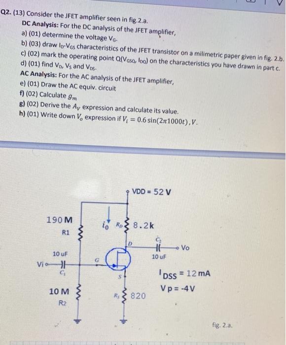 Q2 13 Consider The Jfet Amplifier Seen In Fig 2 A Dc Analysis For The Dc Analysis Of The Jfet Amplifier A 01 De 1