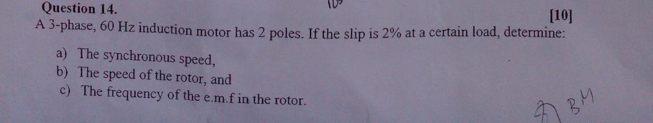 Question 14 A 3 Phase 60 Hz Induction Motor Has 2 Poles If The Slip Is 2 At A Certain Load Determine 10 A The S 1