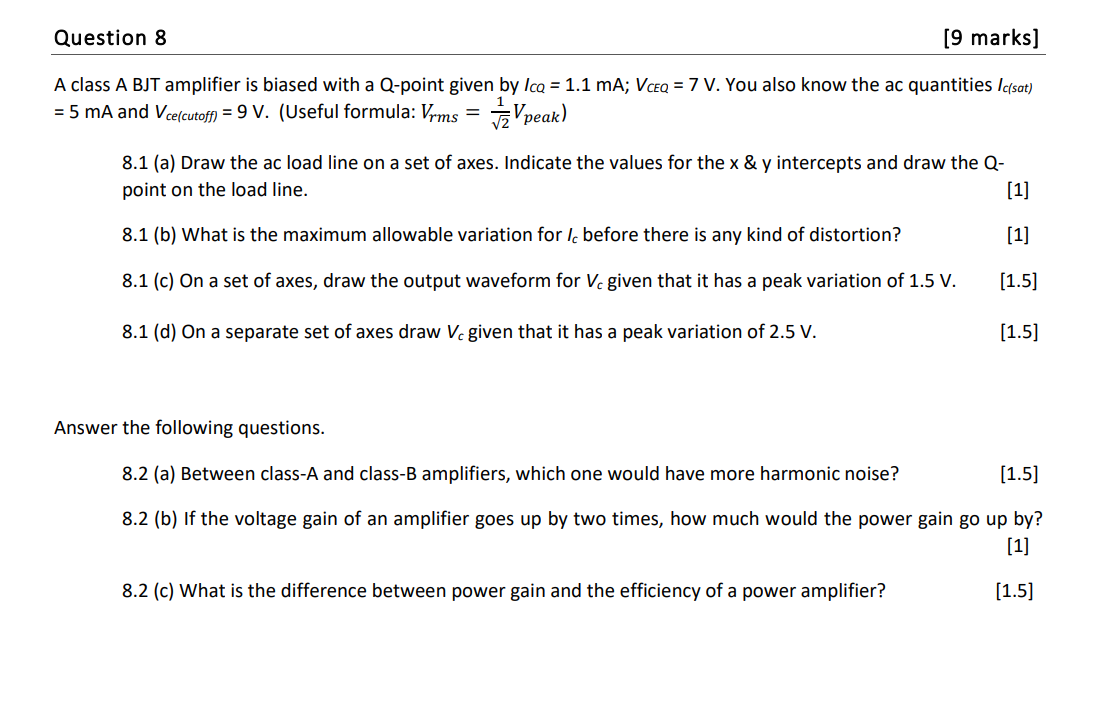 Question 8 9 Marks A Class A Bjt Amplifier Is Biased With A Q Point Given By Ica 1 1 Ma Vceq 7 V You Also Know T 1