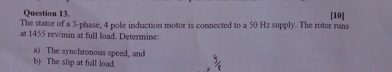 10 Question 13 The Stator Of A 3 Phase 4 Pole Induction Motor Is Connected To A 50 Hz Supply The Rotor Runs At 1455 1