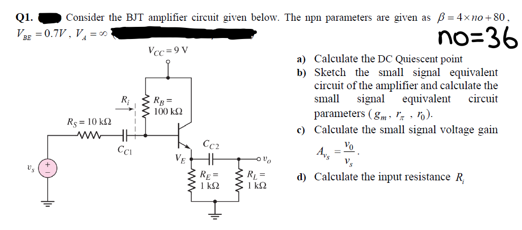Q1 V Be Vs Consider The Bjt Amplifier Circuit Given Below The Npn Parameters Are Given As B 4 No 80 0 7v V 00 1