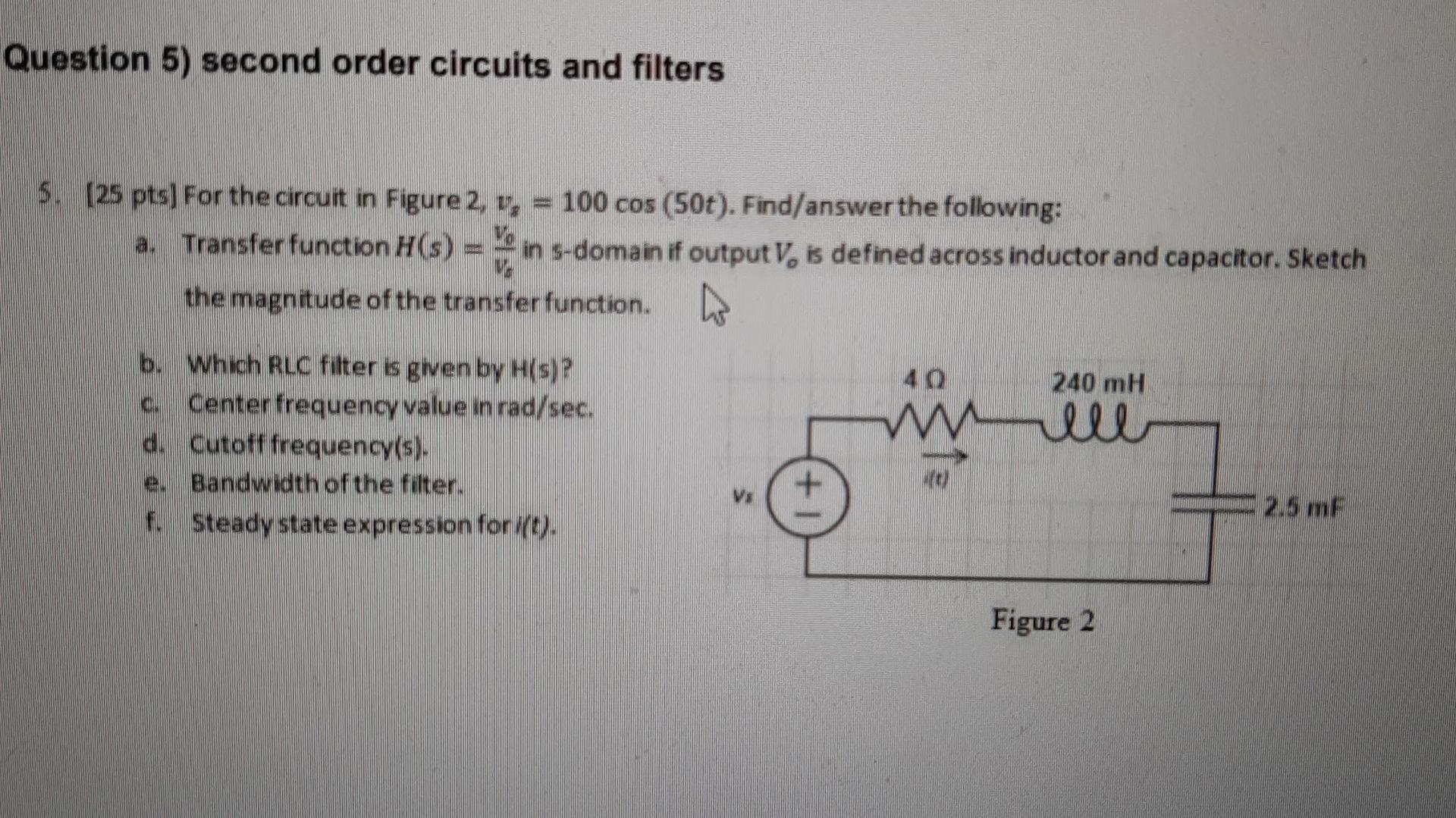 Question 5 Second Order Circuits And Filters 5 25 Pts For The Circuit In Figure 2 1 100 Cos 50t Find Answer Th 1
