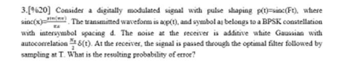 3 620 Consider A Digitally Modulated Signal With Pulse Shaping P T Sinc Ft Where Sinc X The Transmitted Wavefor 1