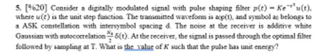 5 9620 Consider A Digitally Modulated Signal With Pulse Shaping Filter P E Ketu T Where U E Is The Unit Step Fun 1