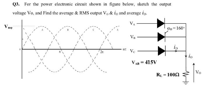 Q3 For The Power Electronic Circuit Shown In Figure Below Sketch The Output Voltage Vo And Find The Average Rms Out 1