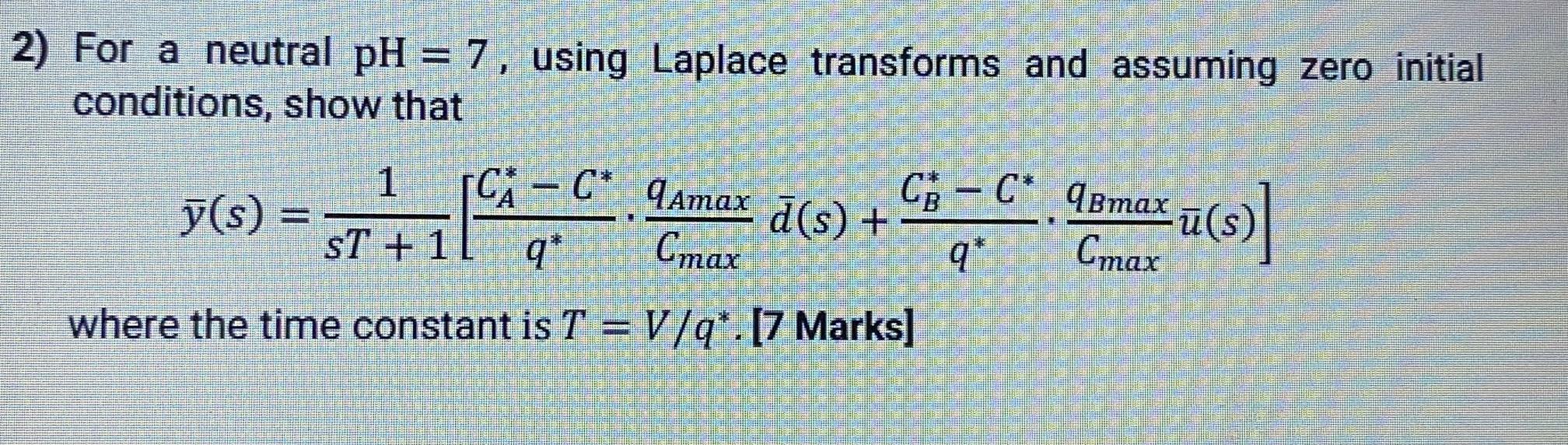 2 For A Neutral Ph 7 Using Laplace Transforms And Assuming Zero Initial Conditions Show That 1 Ca Y S Ca C 1