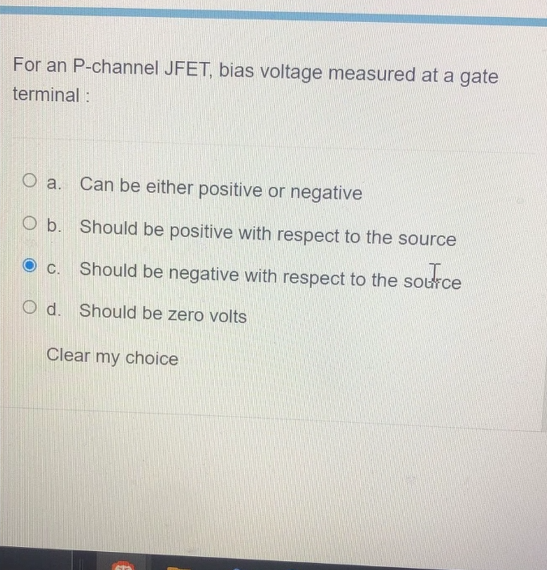 For An P Channel Jfet Bias Voltage Measured At A Gate Terminal O A Can Be Either Positive Or Negative O B Should Be 1
