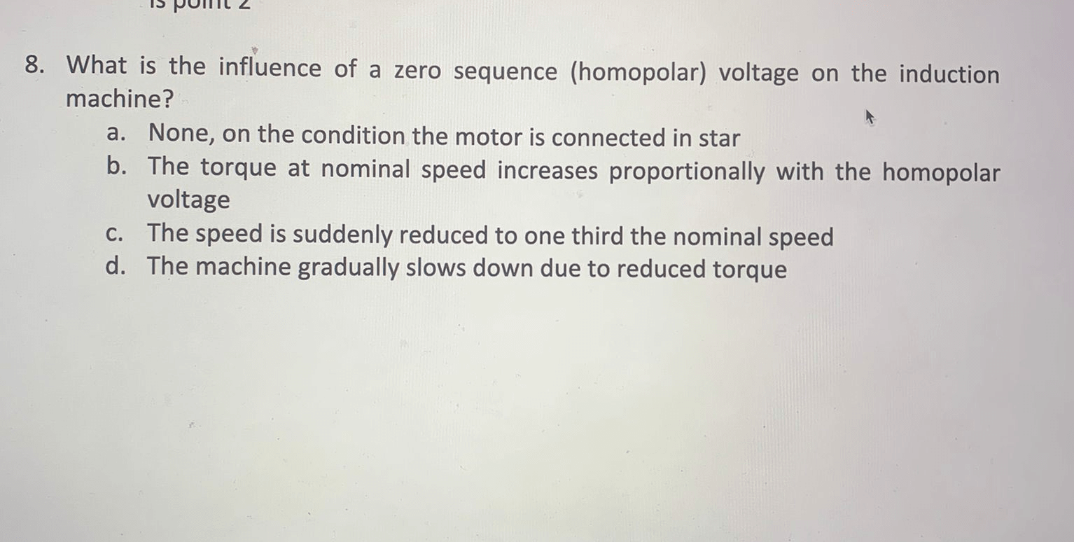 8 What Is The Influence Of A Zero Sequence Homopolar Voltage On The Induction Machine A None On The Condition The 1