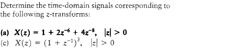Determine The Time Domain Signals Corresponding To The Following Z Transforms A X Z 1 2z 4z Z 0 C X 1