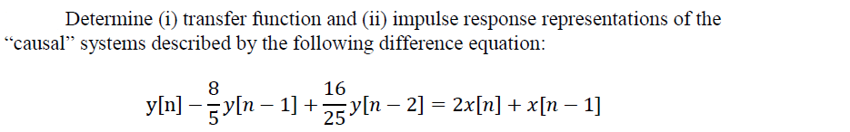 Determine I Transfer Function And Ii Impulse Response Representations Of The Causal Systems Described By The Follo 1