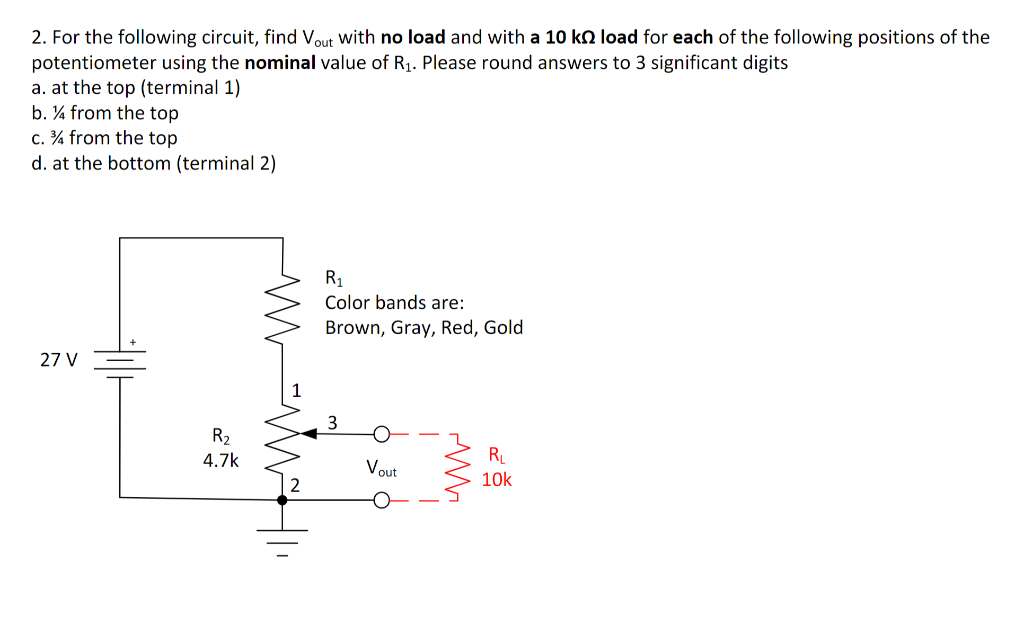 2 For The Following Circuit Find Vout With No Load And With A 10 K Load For Each Of The Following Positions Of The Pot 1