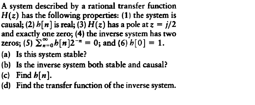 A System Described By A Rational Transfer Function H Z Has The Following Properties 1 The System Is Causal 2 H N 1
